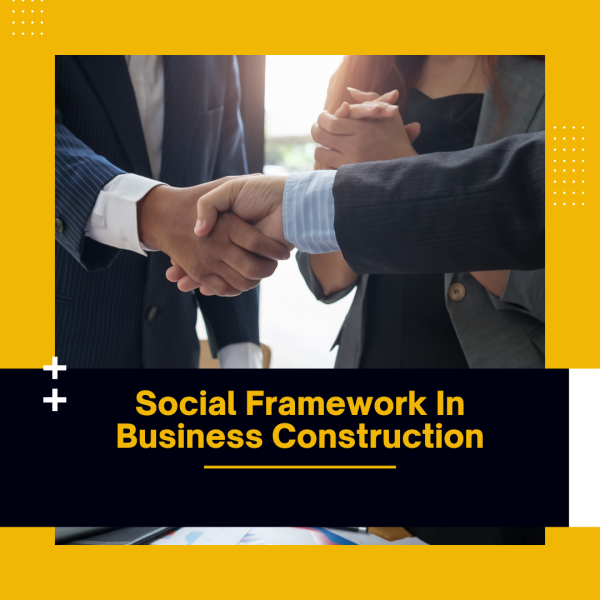 Social Framework In Business Construction